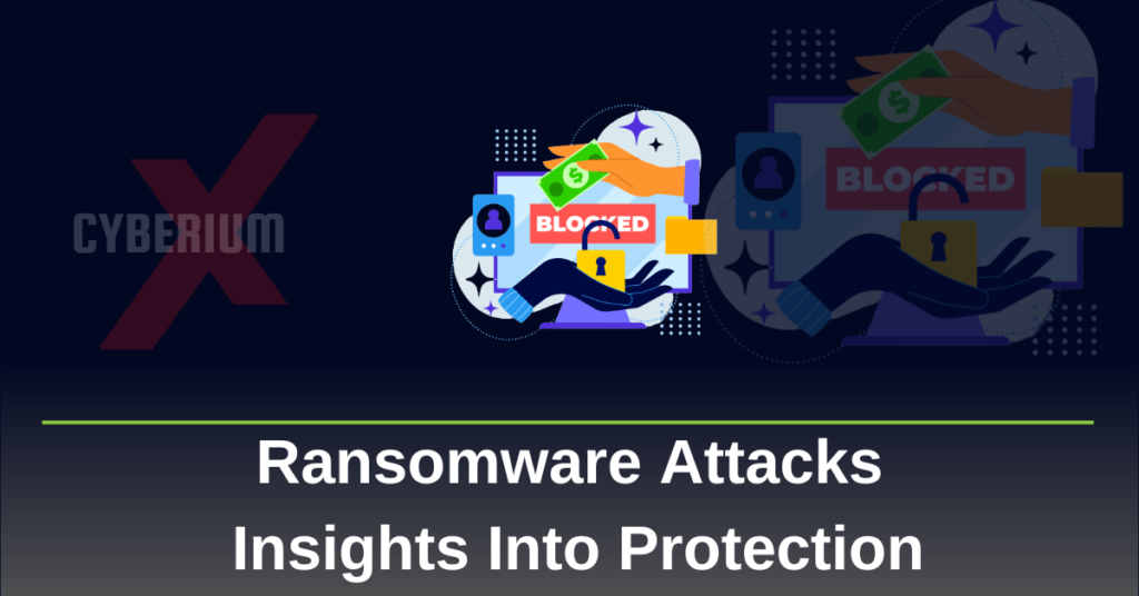 Ransomware Attacks Insights Into Protection