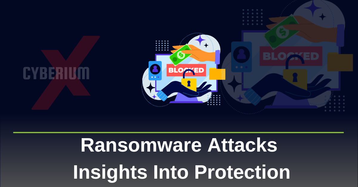 Ransomware Attacks | Insights Into Protection