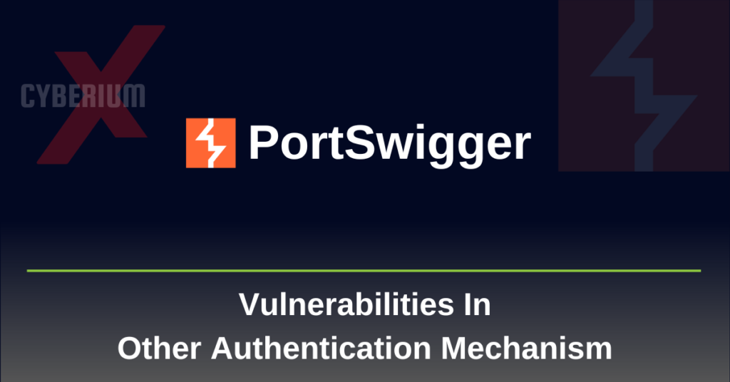 Vulnerabilities in Other Authentication Mechanism Portswigger