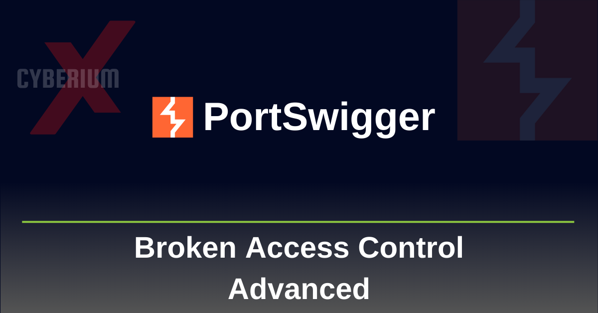 PortSwigger- Broken Access Control | Advanced