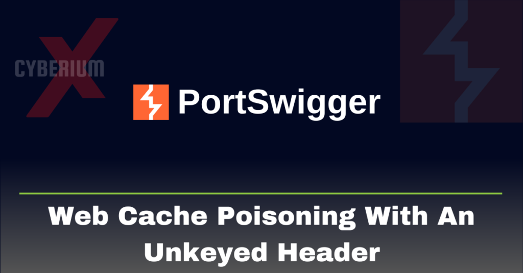 Web cache poisoning with an unkeyed header on portswigger