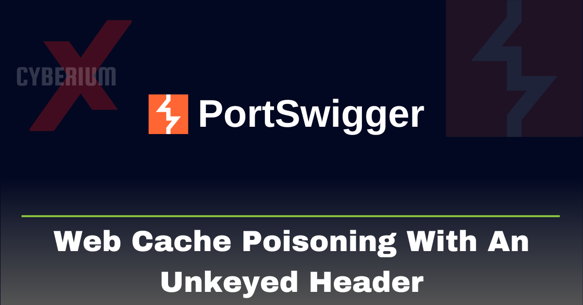 PortSwigger- Web Cache Poisoning With An Unkeyed Header